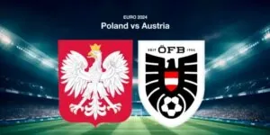 Soi kèo Ba Lan vs Áo, 23h00 ngày 21/06 - Euro 2024